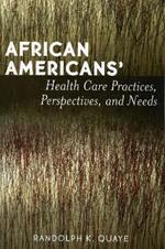 African Americans' Health Care Practices, Perspectives, and Needs