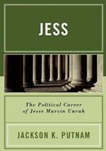 Jess: The Political Career of Jesse Marvin Unruh