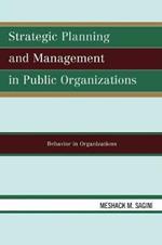 Strategic Planning and Management in Public Organizations: Behavior in Organizations