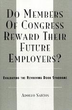 Do Members of Congress Reward Their Future Employers?: Evaluating the Revolving Door Syndrome