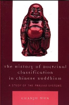 The History of Doctrinal Classification in Chinese Buddhism: A Study of the Panjiao System - Chanju Mun - cover