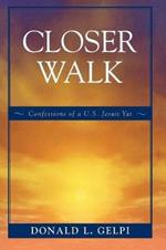 Closer Walk: Confessions of a U.S. Jesuit Yat