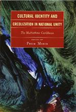 Cultural Identity and Creolization in National Unity: The Multiethnic Caribbean