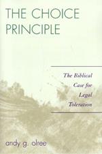 The Choice Principle: The Biblical Case for Legal Toleration