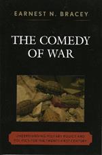 The Comedy of War: Understanding Military Politics in the Twenty-first Century