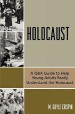 Holocaust: A Q&A Guide to Help Young Adults Really Understand the Holocaust