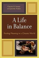 A Life in Balance: Finding Meaning in a Chaotic World