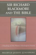 Sir Richard Blackmore and the Bible: A Reading of His Physico-theological Poems