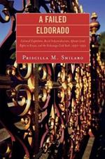A Failed Eldorado: Colonial Capitalism, Rural Industrialization, African Land Rights in Kenya, and The Kakamega Gold Rush, 1930-1952