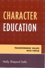 Character Education: Transforming Values into Virtue