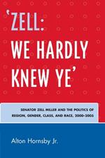 'Zell: We Hardly Knew Ye': Senator Zell Miller and the Politics of Region, Gender, Class, and Race, 2000D2005