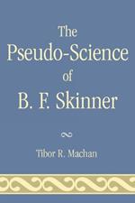 The Pseudo-Science of B. F. Skinner