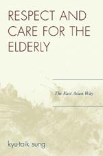 Respect and Care for the Elderly: The East Asian Way