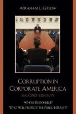 Corruption in Corporate America: Who is Responsible? Who Will Protect the Public Interest?