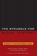 The Struggle for Black History: Foundations for a Critical Black Pedagogy in Education