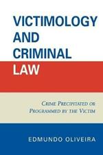 Victimology and Criminal Law: Crime Precipitated or Programmed by the Victim