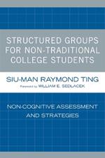 Structured Groups for Non-Traditional College Students: Noncognitive Assessment and Strategies