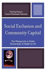 Social Exclusion and Community Capital: The Missing Link in Global Partnerships of Health for All