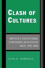 Clash of Cultures: America's Educational Strategies in Occupied Haiti, 1915-1934