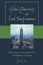 Global Connectivity and Local Transformation: A Micro Approach to Studying the Effect of Globalization on Shanghai