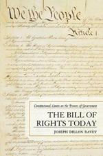 The Bill of Rights Today: Constitutional Limits on the Powers of Government