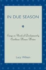In Due Season: Essays on Novels of Development by Caribbean Women Writers