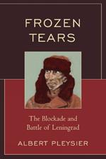 Frozen Tears: The Blockade and Battle of Leningrad