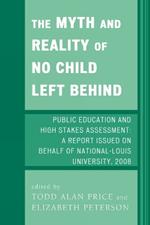 The Myth and Reality of No Child Left Behind: Public Education and High Stakes Assessment