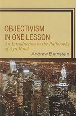 Objectivism in One Lesson: An Introduction to the Philosophy of Ayn Rand