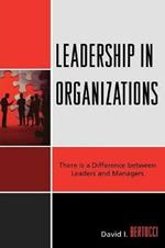 Leadership in Organizations: There is a Difference Between Leaders and Managers