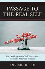 Passage to the Real Self: The Development of Self Integration for Asian American Women