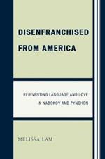 Disenfranchised from America: Reinventing Language and Love in Nabokov and Pynchon