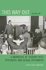 This Way Out: A Narrative of Therapy with Psychotic and Sexual Offenders