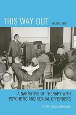 This Way Out: A Narrative of Therapy with Psychotic and Sexual Offenders