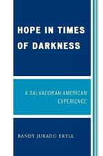 Hope in Times of Darkness: A Salvadoran American Experience