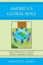 America's Global Role: Essays and Reviews on National Security, Geopolitics, and War