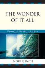 The Wonder of It All: Mystery and Meaning in Scripture