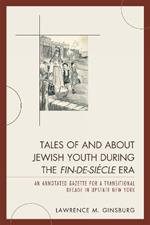 Tales of and about Jewish Youth during the Fin-de-siecle Era: An Annotated Gazette for a Transitional Decade in Upstate New York