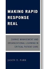 Making Rapid Response Real: Change Management and Organizational Learning in Critical Patient Care