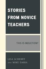 Stories from Novice Teachers: This is Induction?