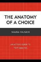 The Anatomy of a Choice: An Actor's Guide to Text Analysis