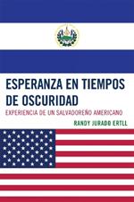 Esperanza en tiempos de oscuridad: Experiencia de un Salvadore-o Americano