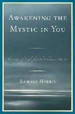 Awakening the Mystic in You: Messages of Light from the Christian Mystics
