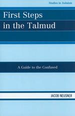 First Steps in the Talmud: A Guide to the Confused