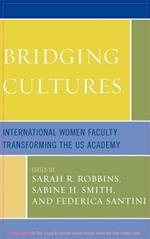 Bridging Cultures: International Women Faculty Transforming the US Academy