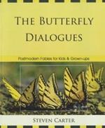 The Butterfly Dialogues: Postmodern Fables for Kids and Grown-ups