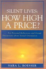 Silent Lives: How High a Price?: For Personal Reflections and Group Discussions about Sexual Orientation