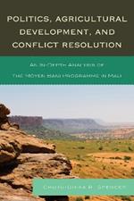 Politics, Agricultural Development, and Conflict Resolution: An In-Depth Analysis of the Moyen Bani Programme in Mali