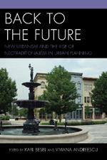 Back to the Future: New Urbanism and the Rise of Neotraditionalism in Urban Planning