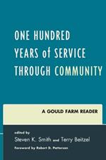 One Hundred Years of Service Through Community: A Gould Farm Reader